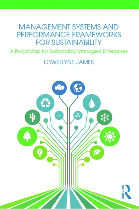 Management Systems and Performance Frameworks for Sustainability (e-bog) af James, Lowellyne