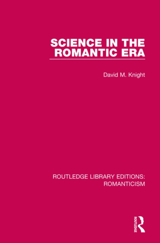 Science in the Romantic Era (e-bog) af Knight, David