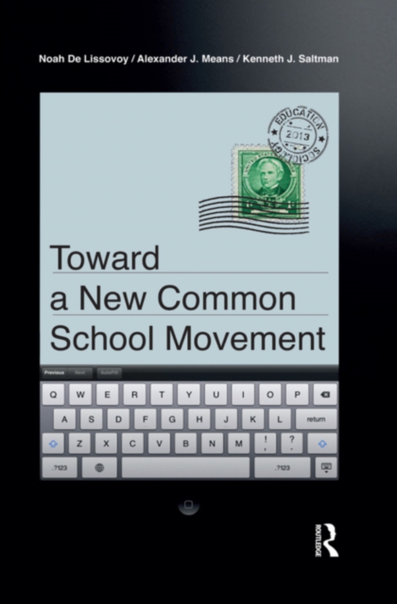 Toward a New Common School Movement (e-bog) af Saltman, Kenneth J.