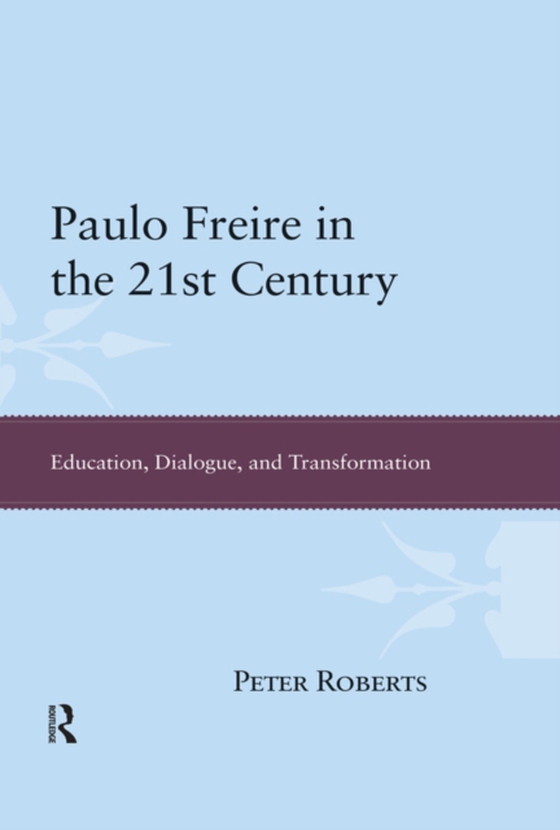 Paulo Freire in the 21st Century (e-bog) af Roberts, Peter