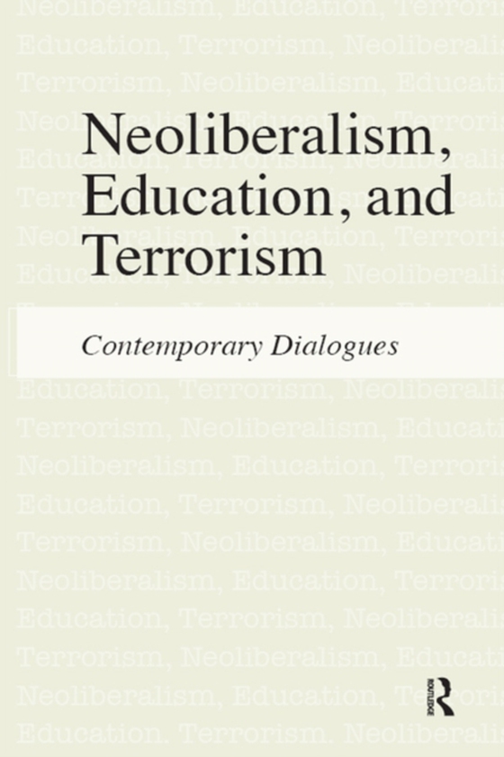 Neoliberalism, Education, and Terrorism (e-bog) af Saltman, Kenneth J.