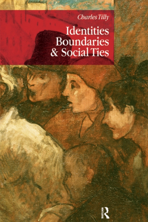 Identities, Boundaries and Social Ties (e-bog) af Tilly, Charles