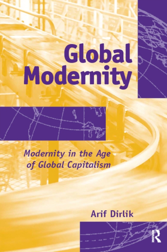 Global Modernity (e-bog) af Dirlik, Arif