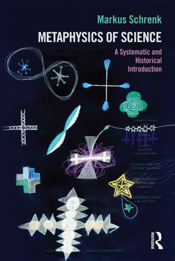 Metaphysics of Science (e-bog) af Schrenk, Markus