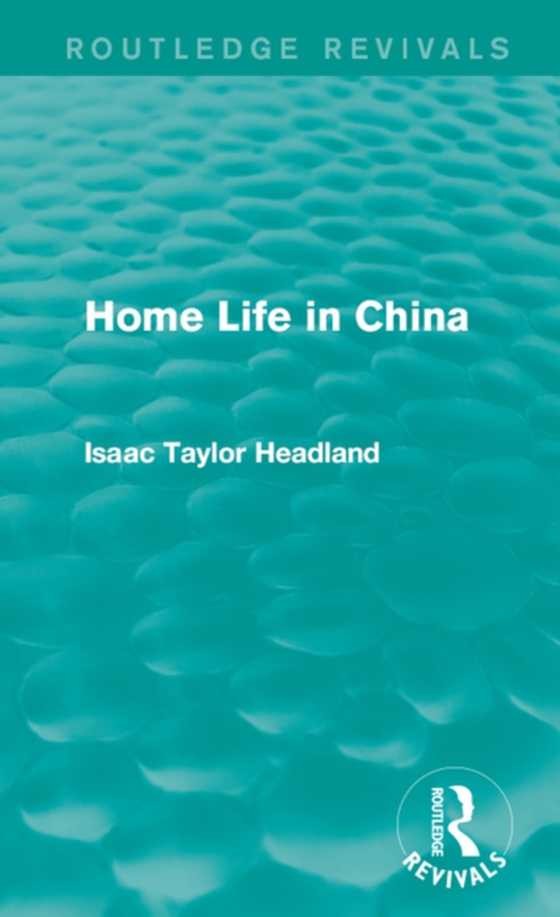 Home Life in China (e-bog) af Headland, Isaac Taylor