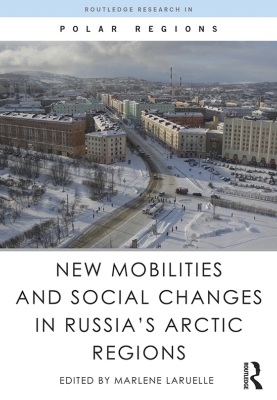 New Mobilities and Social Changes in Russia's Arctic Regions (e-bog) af -