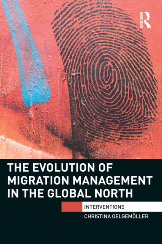 Evolution of Migration Management in the Global North (e-bog) af Oelgemoller, Christina