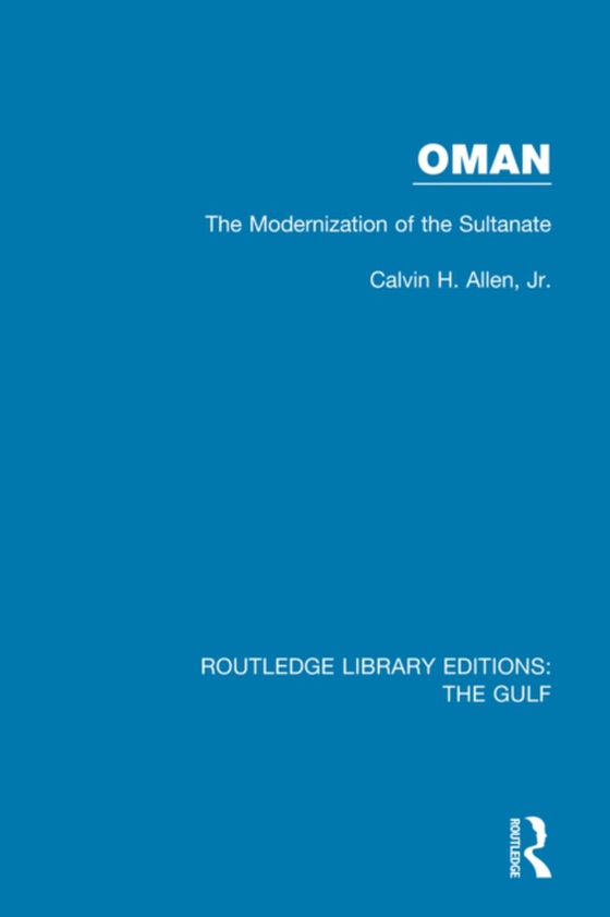 Oman: the Modernization of the Sultanate (e-bog) af Calvin H. Allen, Jr