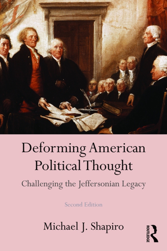 Deforming American Political Thought (e-bog) af Shapiro, Michael J.