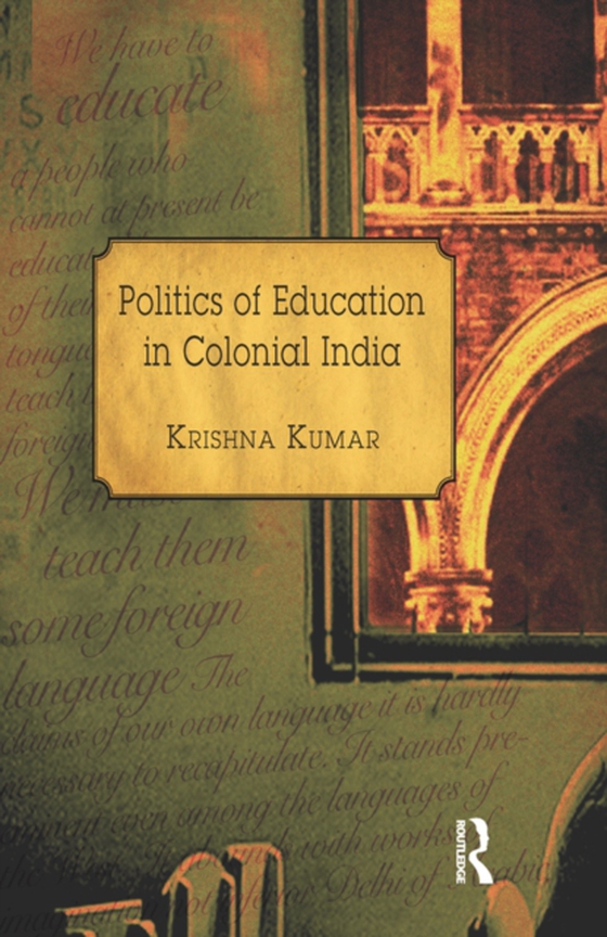 Politics of Education in Colonial India (e-bog) af Kumar, Krishna