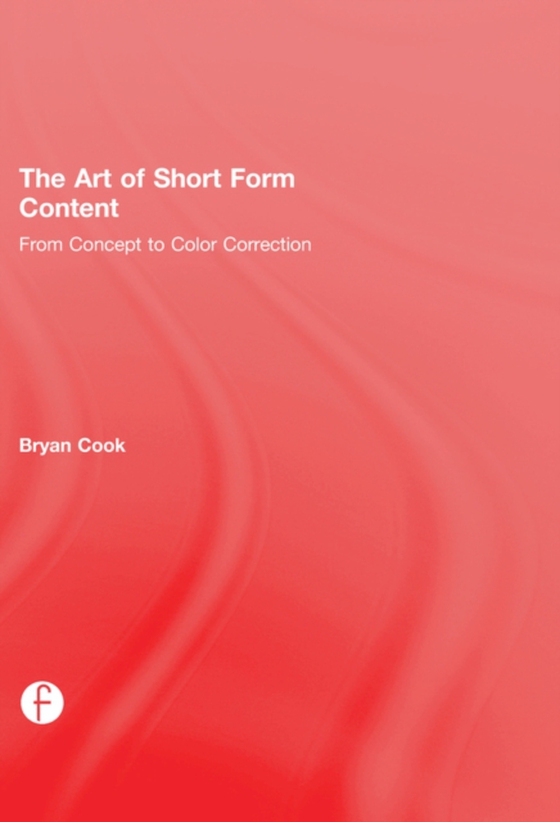 Art of Short Form Content (e-bog) af Cook, Bryan