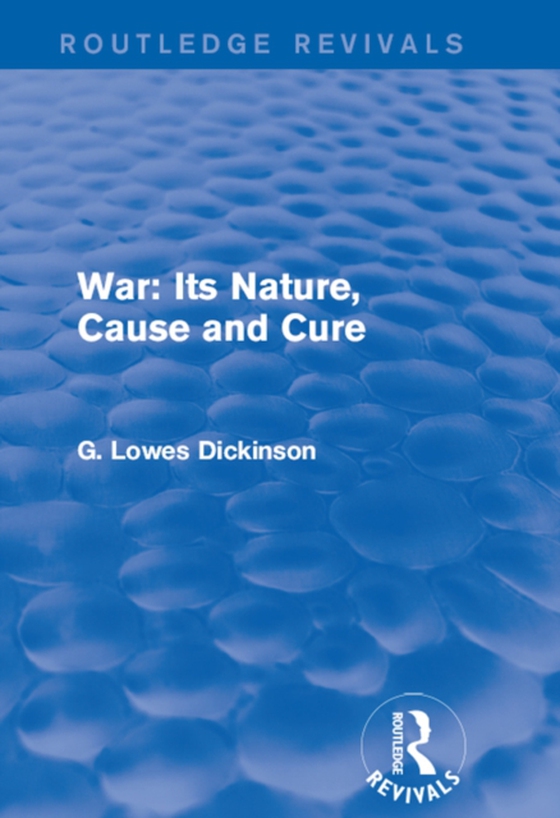 War: Its Nature, Cause and Cure (e-bog) af Dickinson, G. Lowes