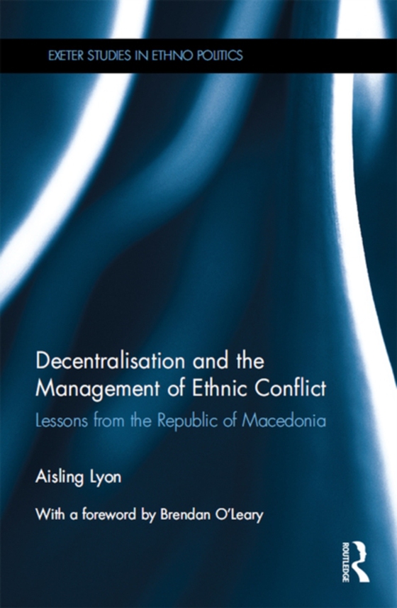 Decentralisation and the Management of Ethnic Conflict (e-bog) af Lyon, Aisling