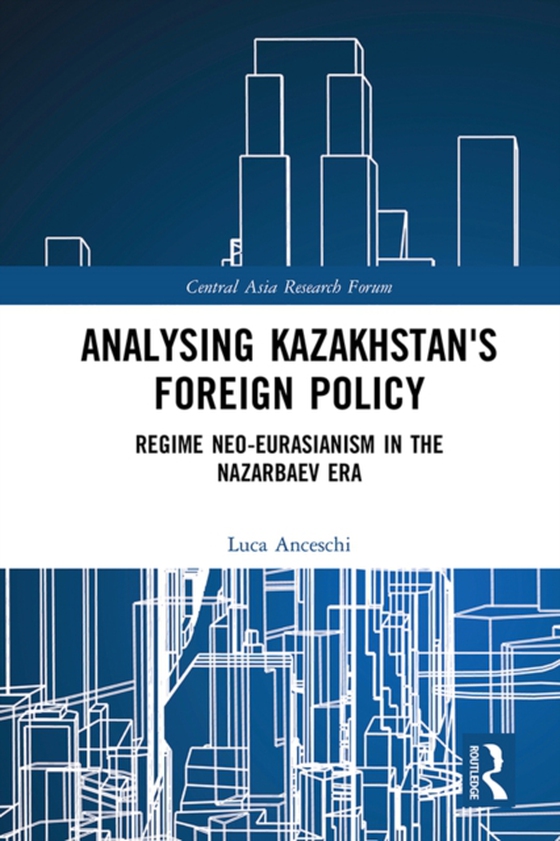 Analysing Kazakhstan's Foreign Policy (e-bog) af Anceschi, Luca