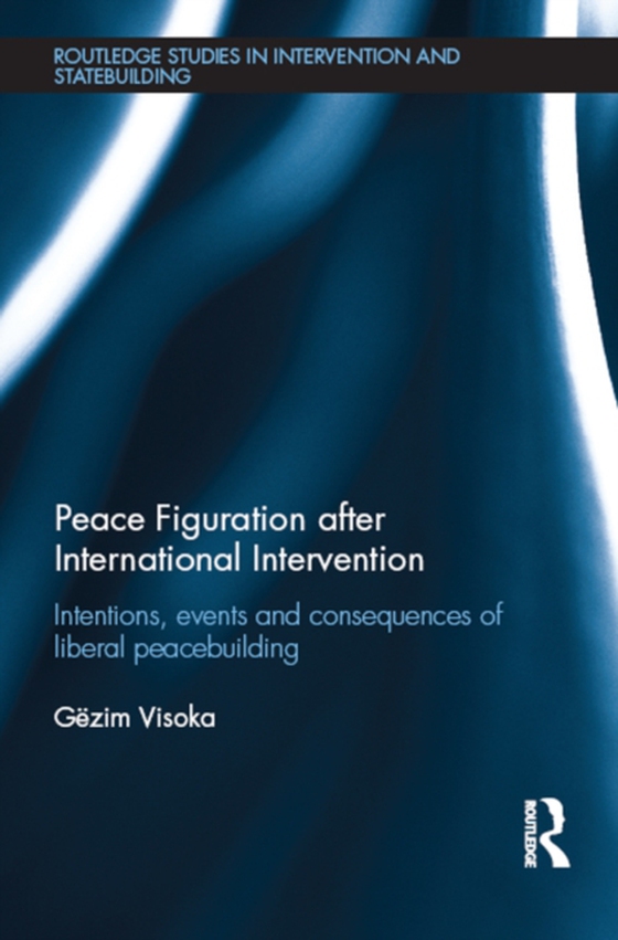 Peace Figuration after International Intervention (e-bog) af Visoka, Gezim