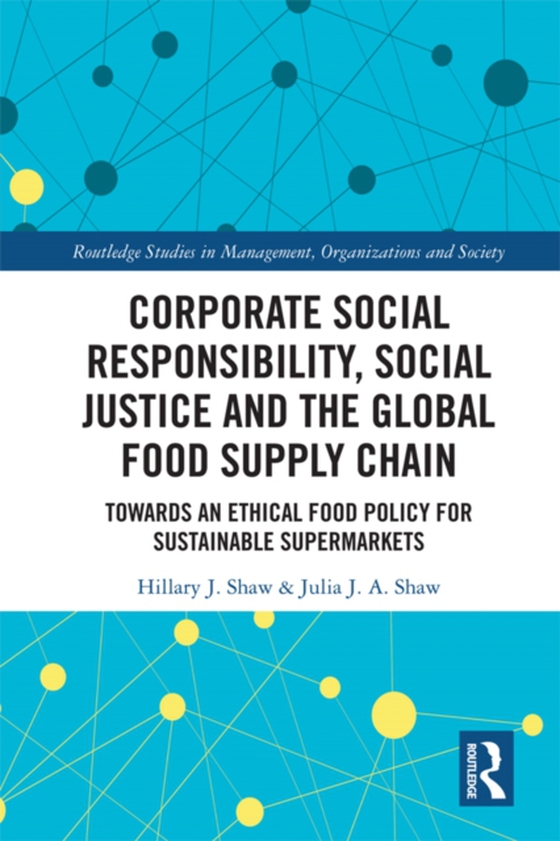 Corporate Social Responsibility, Social Justice and the Global Food Supply Chain (e-bog) af Shaw, Julia J.A.