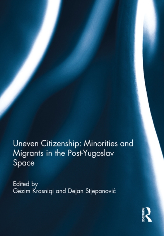 Uneven Citizenship: Minorities and Migrants in the Post-Yugoslav Space (e-bog) af -