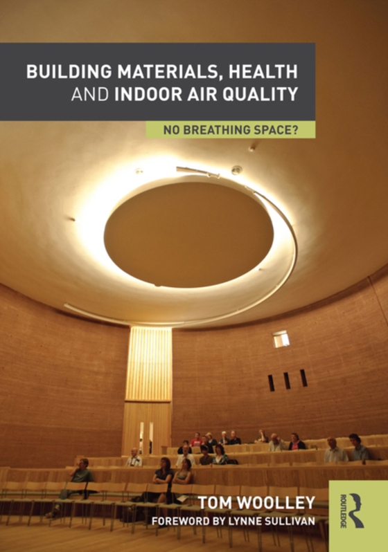 Building Materials, Health and Indoor Air Quality (e-bog) af Woolley, Tom