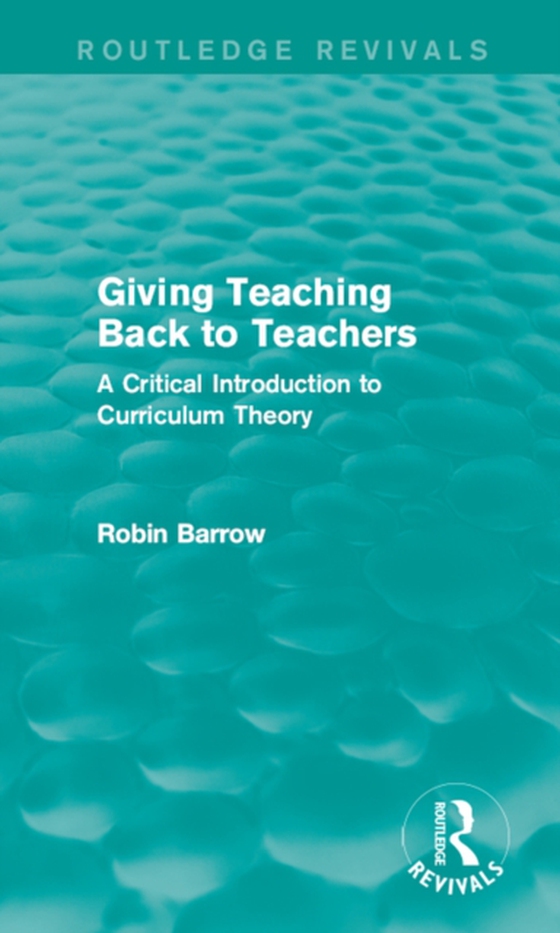 Giving Teaching Back to Teachers (e-bog) af Barrow, Robin