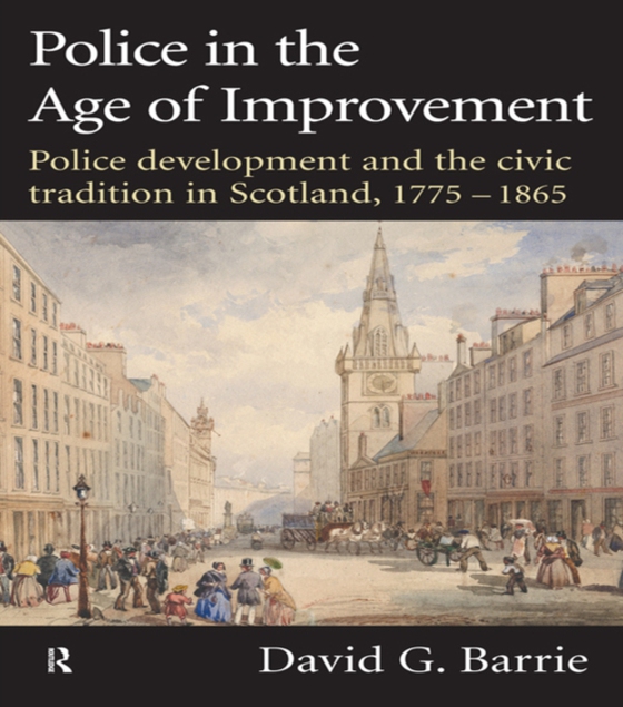 Police in the Age of Improvement (e-bog) af Barrie, David