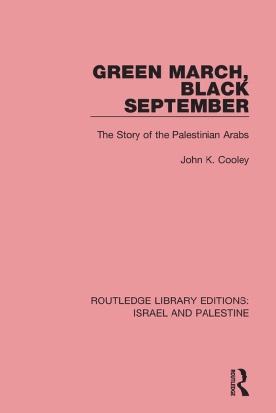 Green March, Black September (RLE Israel and Palestine) (e-bog) af Cooley, John K.