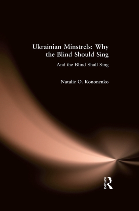 Ukrainian Minstrels: Why the Blind Should Sing (e-bog) af Kononenko, Natalie O.