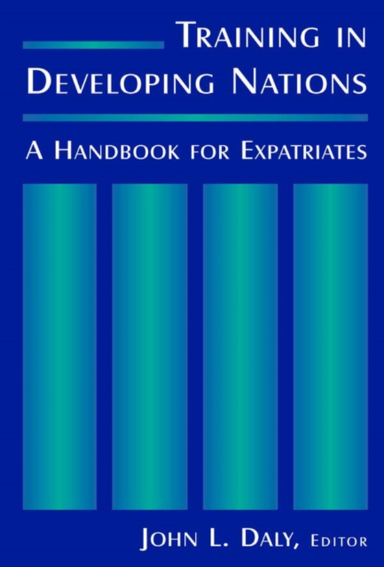 Training in Developing Nations: A Handbook for Expatriates (e-bog) af Daly, John L.