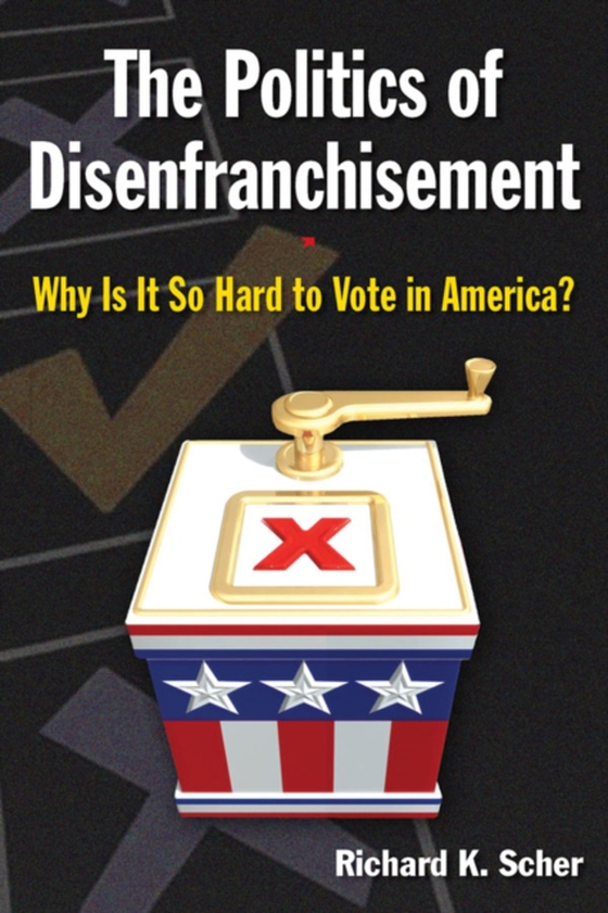 Politics of Disenfranchisement (e-bog) af Scher, Richard K.