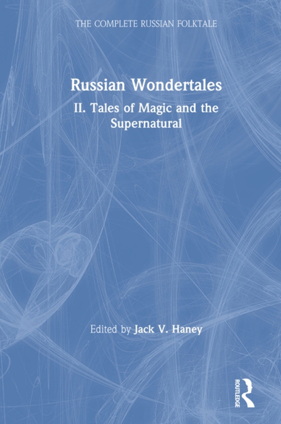 Complete Russian Folktale: v. 4: Russian Wondertales 2 - Tales of Magic and the Supernatural (e-bog) af Haney, Jack V.