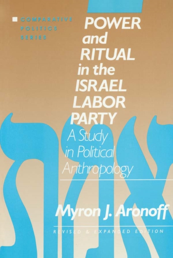 Power and Ritual in the Israel Labor Party: A Study in Political Anthropology