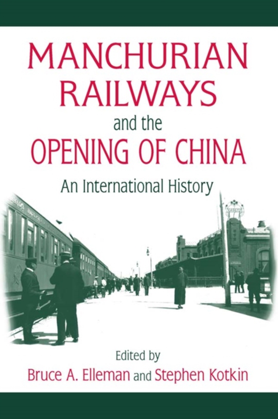 Manchurian Railways and the Opening of China: An International History (e-bog) af Kotkin, Stephen