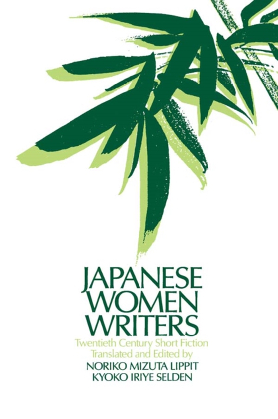 Japanese Women Writers: Twentieth Century Short Fiction (e-bog) af Selden, Kyoko Iriye