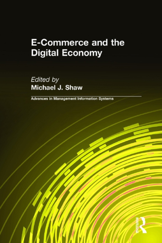 E-Commerce and the Digital Economy (e-bog) af Shaw, Michael J.