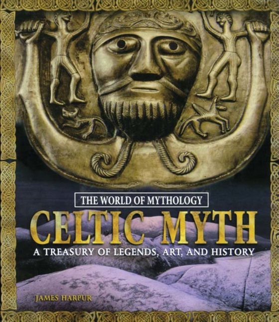 Celtic Myth: A Treasury of Legends, Art, and History (e-bog) af Harpur, James