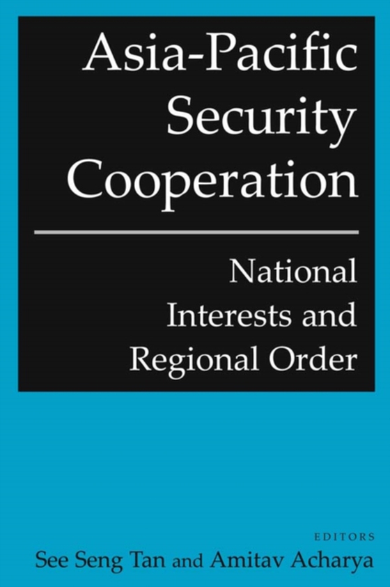 Asia-Pacific Security Cooperation: National Interests and Regional Order (e-bog) af Tan, See Seng