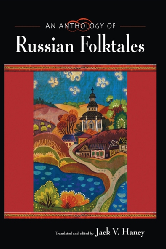 Anthology of Russian Folktales (e-bog) af Haney, Jack V.