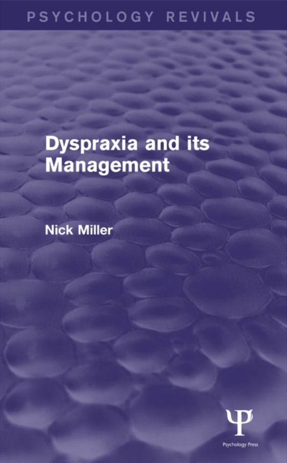 Dyspraxia and its Management (Psychology Revivals) (e-bog) af Miller, Nick