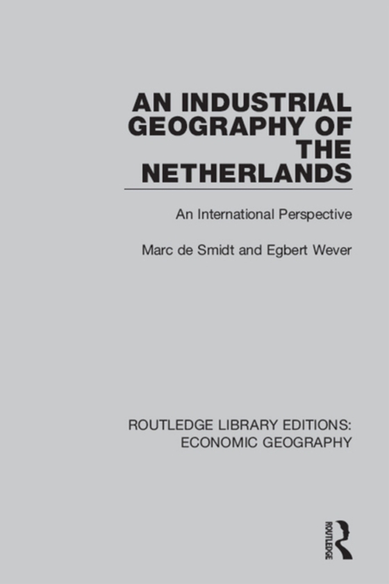 Industrial Geography of the Netherlands (e-bog) af Smidt, Marc de