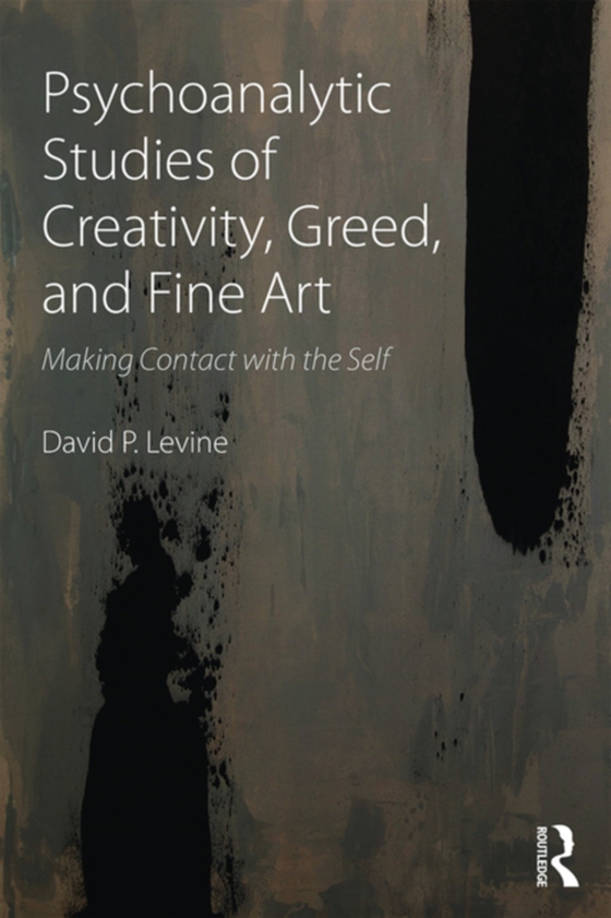 Psychoanalytic Studies of Creativity, Greed, and Fine Art (e-bog) af Levine, David P