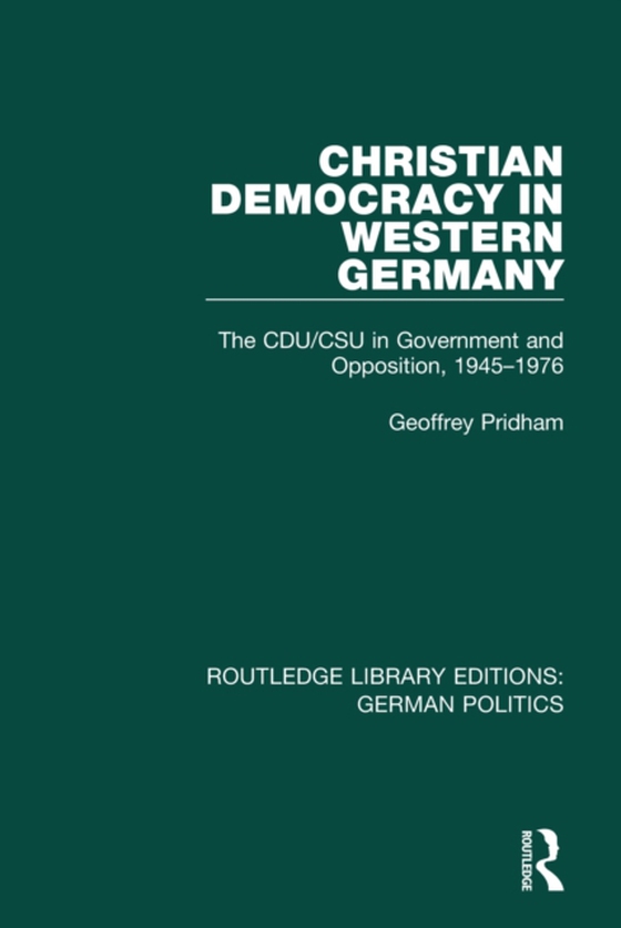 Christian Democracy in Western Germany (RLE: German Politics) (e-bog) af Pridham, Geoffrey
