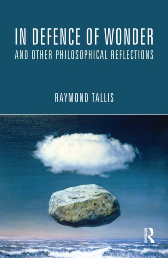 In Defence of Wonder and Other Philosophical Reflections (e-bog) af Tallis, Raymond