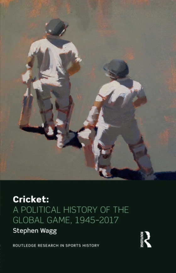 Cricket: A Political History of the Global Game, 1945-2017 (e-bog) af Wagg, Stephen