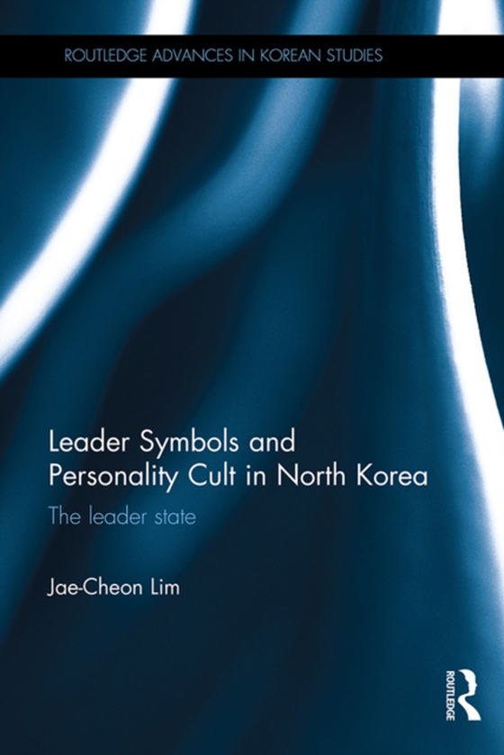 Leader Symbols and Personality Cult in North Korea (e-bog) af Lim, Jae-Cheon