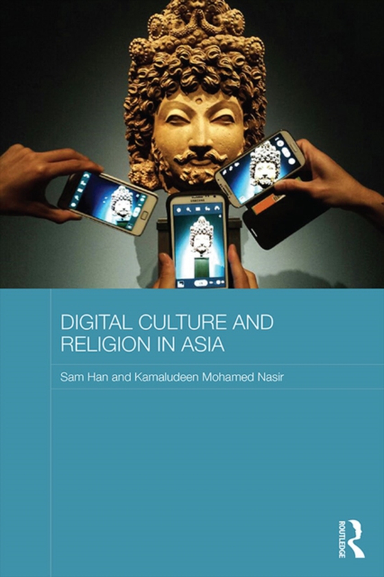 Digital Culture and Religion in Asia (e-bog) af Nasir, Kamaludeen Mohamed