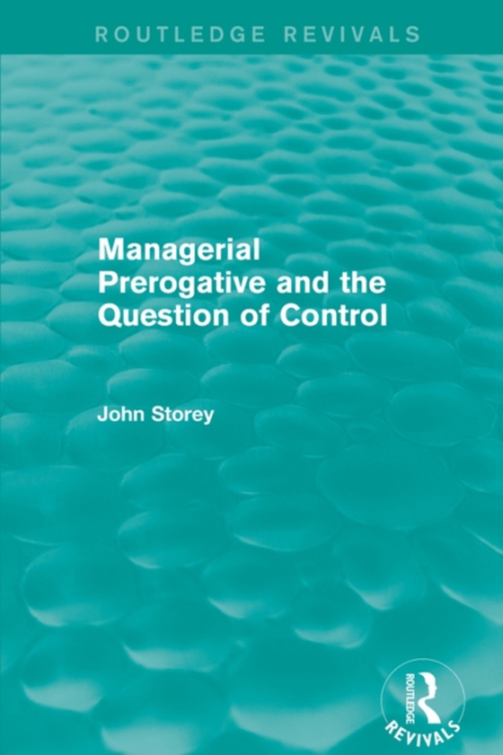 Managerial Prerogative and the Question of Control (Routledge Revivals) (e-bog) af Storey, John