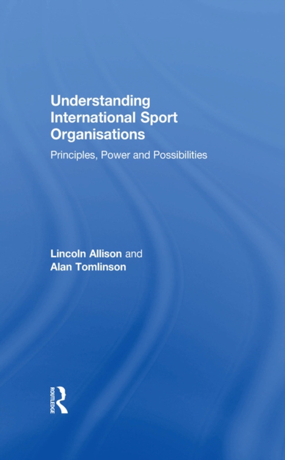 Understanding International Sport Organisations (e-bog) af Tomlinson, Alan