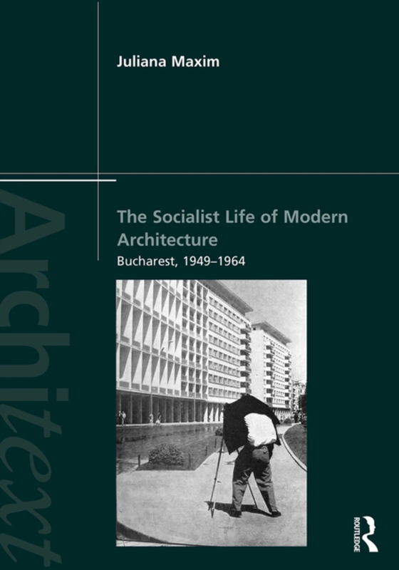 Socialist Life of Modern Architecture (e-bog) af Maxim, Juliana