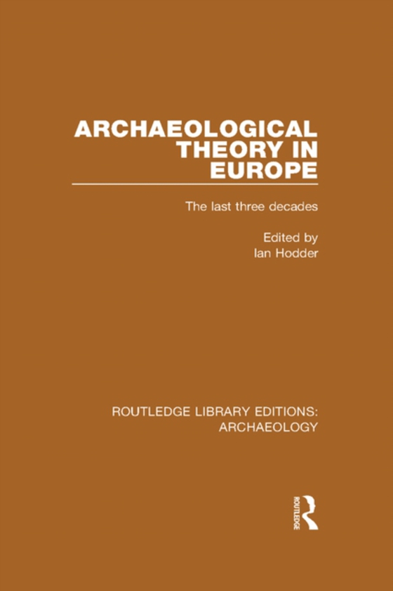 Archaeological Theory in Europe (e-bog) af -