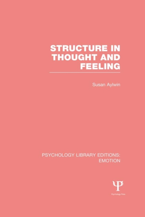 Structure in Thought and Feeling (PLE: Emotion) (e-bog) af Aylwin, Susan