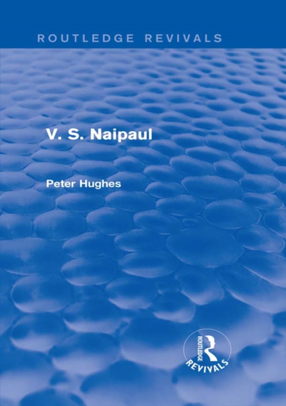 V. S. Naipaul (Routledge Revivals) (e-bog) af Hughes, Peter